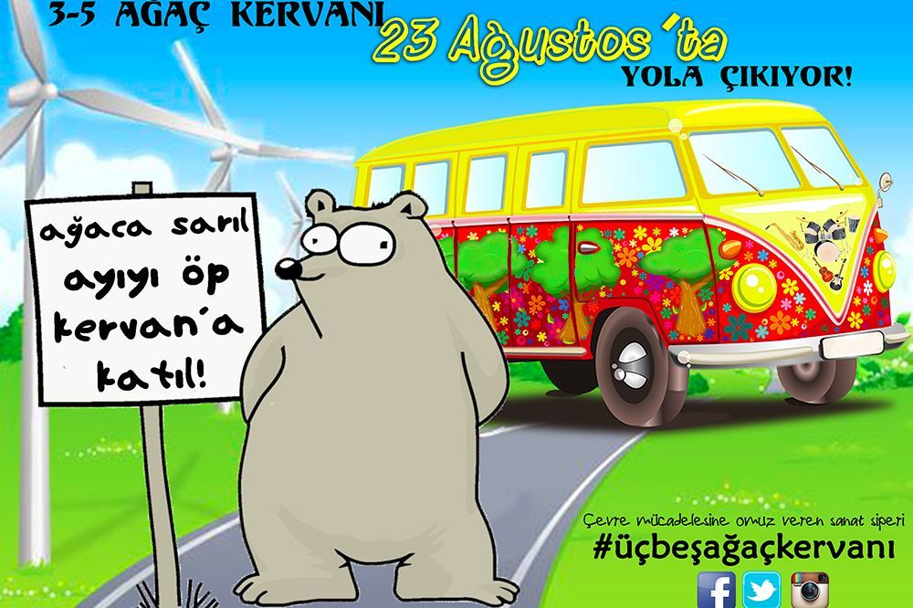 Ağaca Sarıl, Ayıyı Öp, Kervana Katıl!