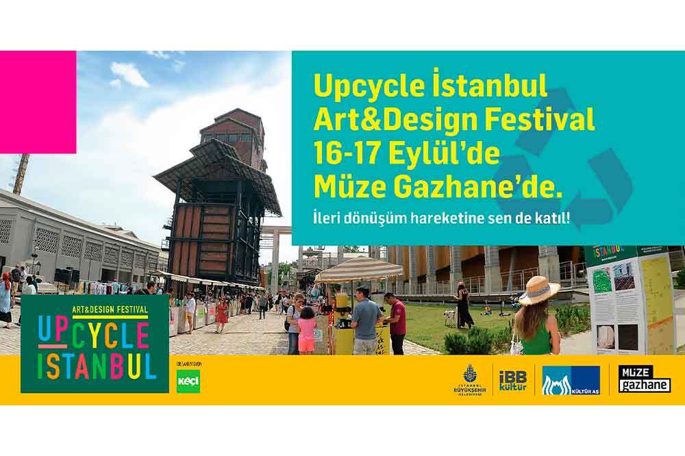 Upcycle İstanbul Art and Design Festival Müze Gazhane'de